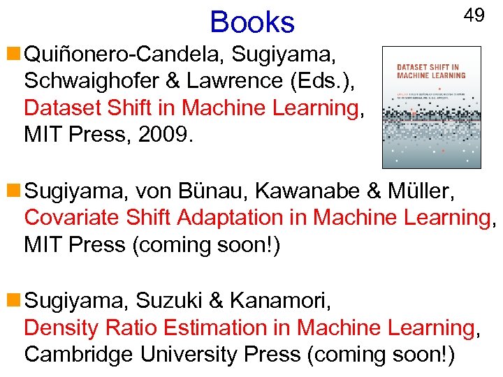 Books 49 n Quiñonero-Candela, Sugiyama, Schwaighofer & Lawrence (Eds. ), Dataset Shift in Machine