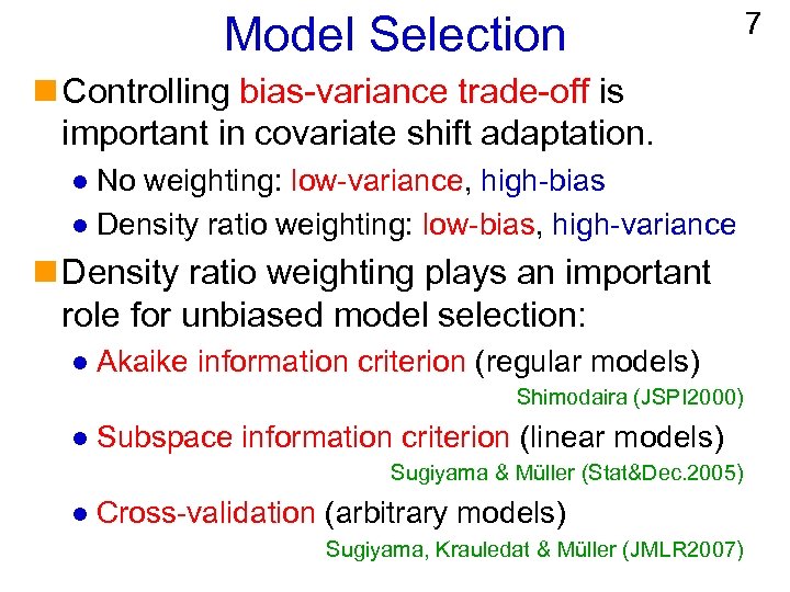 Model Selection n Controlling bias-variance trade-off is important in covariate shift adaptation. No weighting: