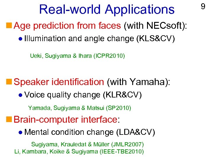 Real-world Applications n Age prediction from faces (with NECsoft): l Illumination and angle change