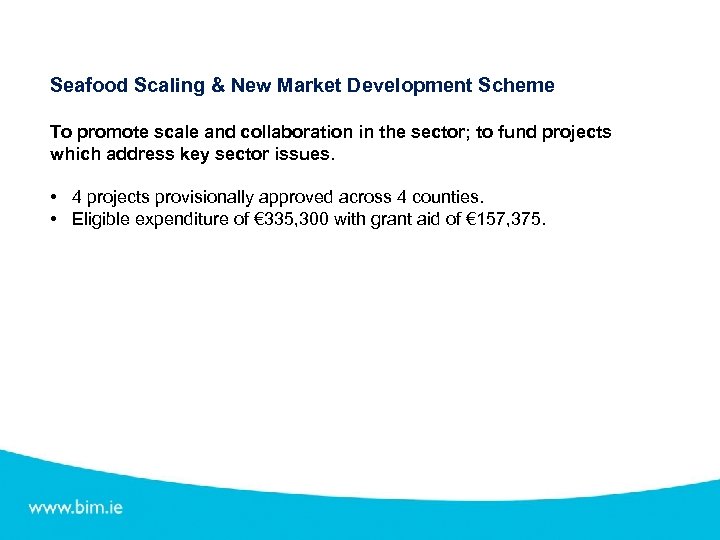 Seafood Scaling & New Market Development Scheme To promote scale and collaboration in the