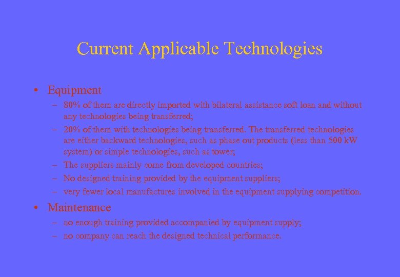 Current Applicable Technologies • Equipment – 80% of them are directly imported with bilateral