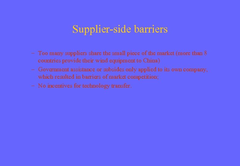 Supplier-side barriers – Too many suppliers share the small piece of the market (more