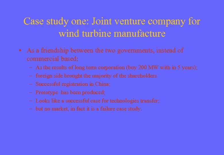 Case study one: Joint venture company for wind turbine manufacture • As a friendship