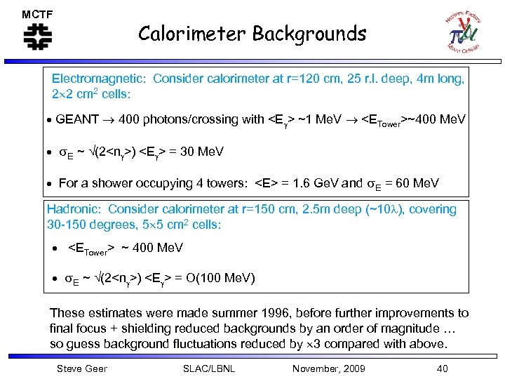 MCTF Calorimeter Backgrounds Electromagnetic: Consider calorimeter at r=120 cm, 25 r. l. deep, 4