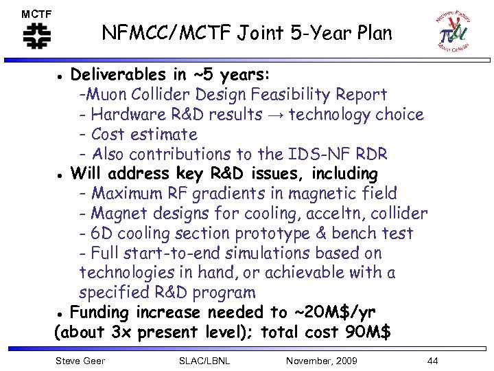 MCTF NFMCC/MCTF Joint 5 -Year Plan ● Deliverables in ~5 years: -Muon Collider Design