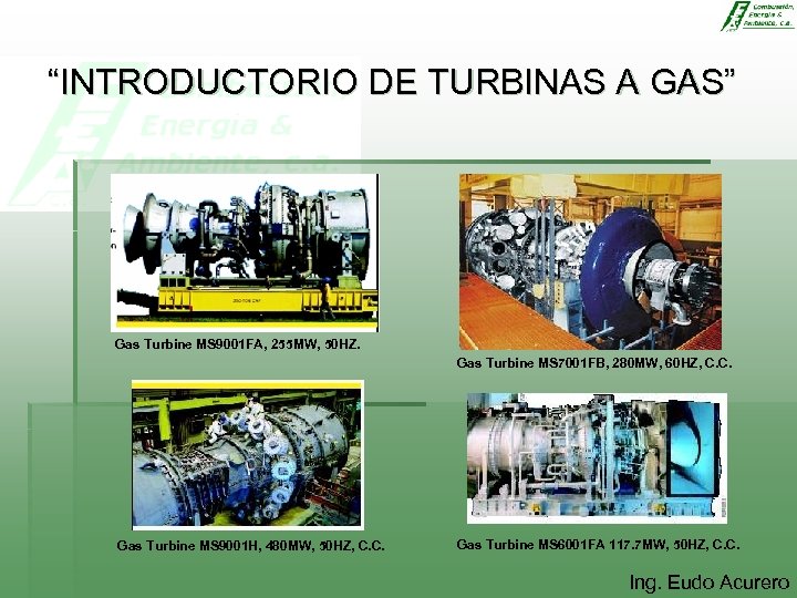 “INTRODUCTORIO DE TURBINAS A GAS” Gas Turbine MS 9001 FA, 255 MW, 50 HZ.