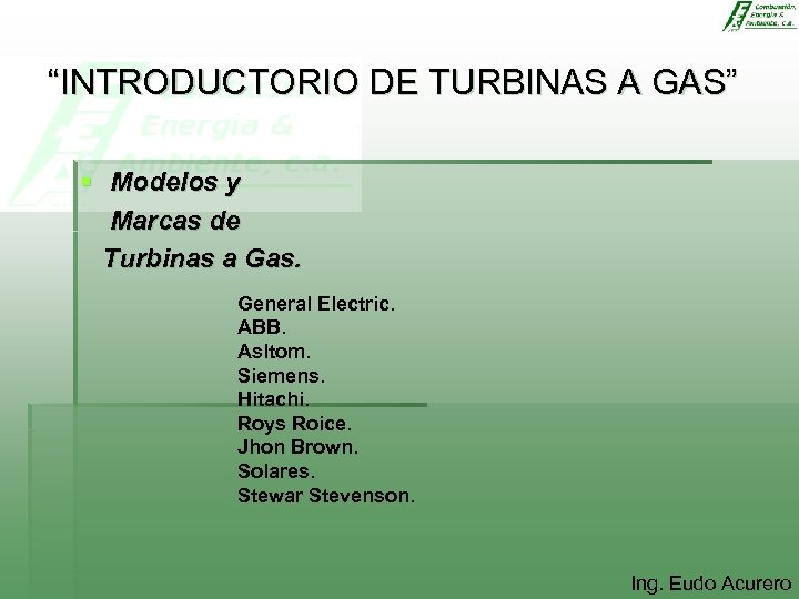 “INTRODUCTORIO DE TURBINAS A GAS” § Modelos y Marcas de Turbinas a Gas. General