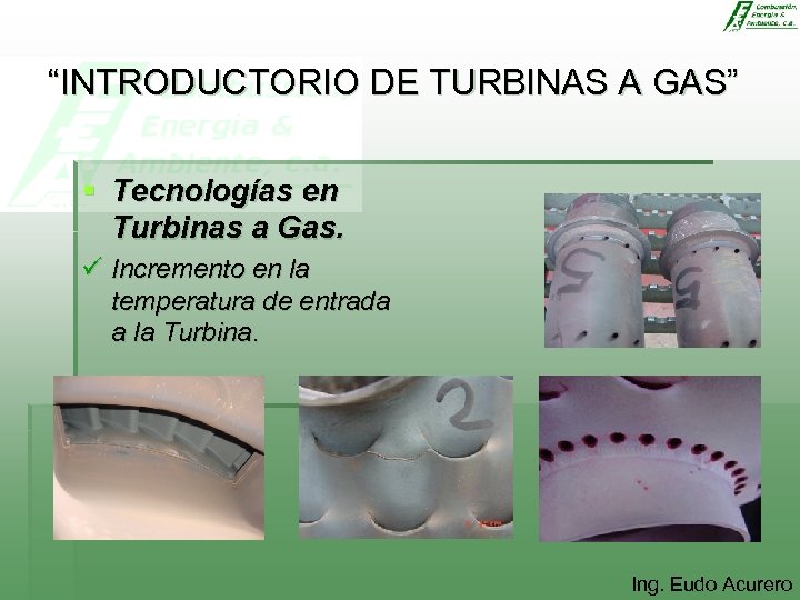 “INTRODUCTORIO DE TURBINAS A GAS” § Tecnologías en Turbinas a Gas. ü Incremento en