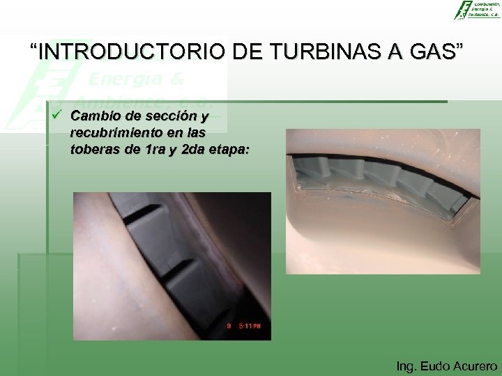 “INTRODUCTORIO DE TURBINAS A GAS” ü Cambio de sección y recubrimiento en las toberas