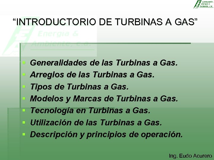 “INTRODUCTORIO DE TURBINAS A GAS” § § § § Generalidades de las Turbinas a