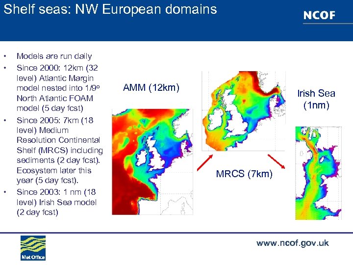 Shelf seas: NW European domains • • Models are run daily Since 2000: 12