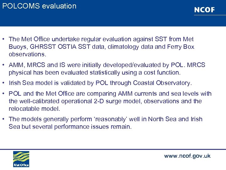 POLCOMS evaluation • The Met Office undertake regular evaluation against SST from Met Buoys,