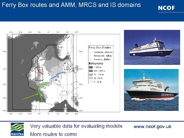 Ferry Box routes and AMM, MRCS and IS domains Very valuable data for evaluating