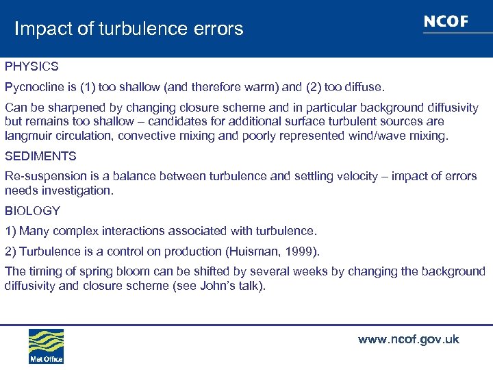 Impact of turbulence errors PHYSICS Pycnocline is (1) too shallow (and therefore warm) and