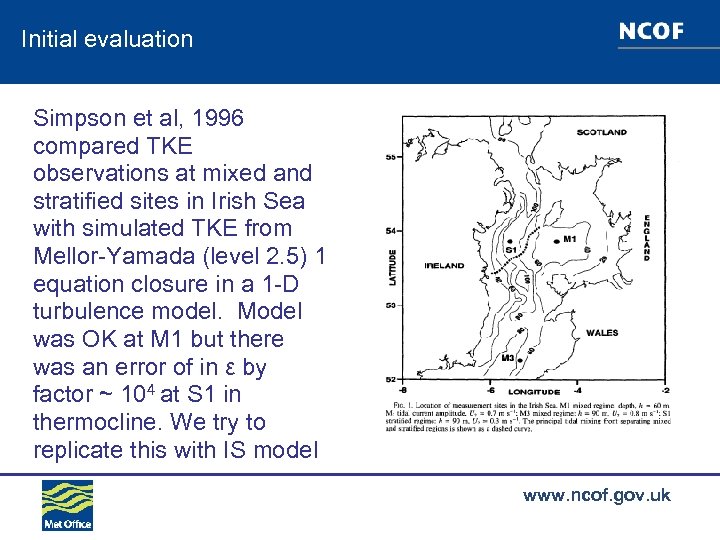 Initial evaluation Simpson et al, 1996 compared TKE observations at mixed and stratified sites