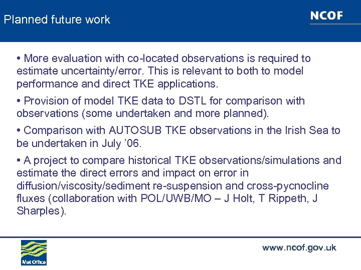 Planned future work • More evaluation with co-located observations is required to estimate uncertainty/error.