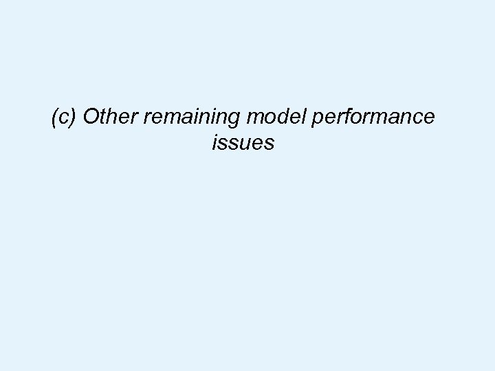 (c) Other remaining model performance issues www. ncof. gov. uk 