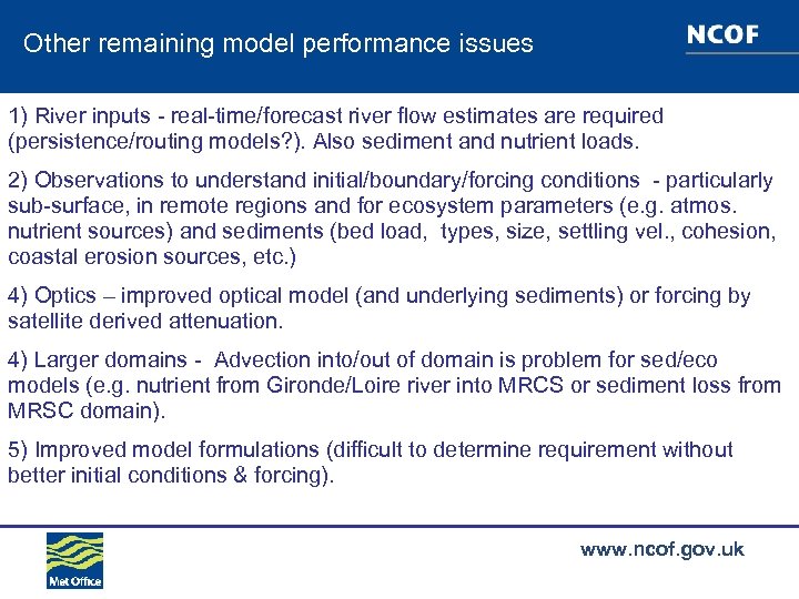 Other remaining model performance issues 1) River inputs - real-time/forecast river flow estimates are