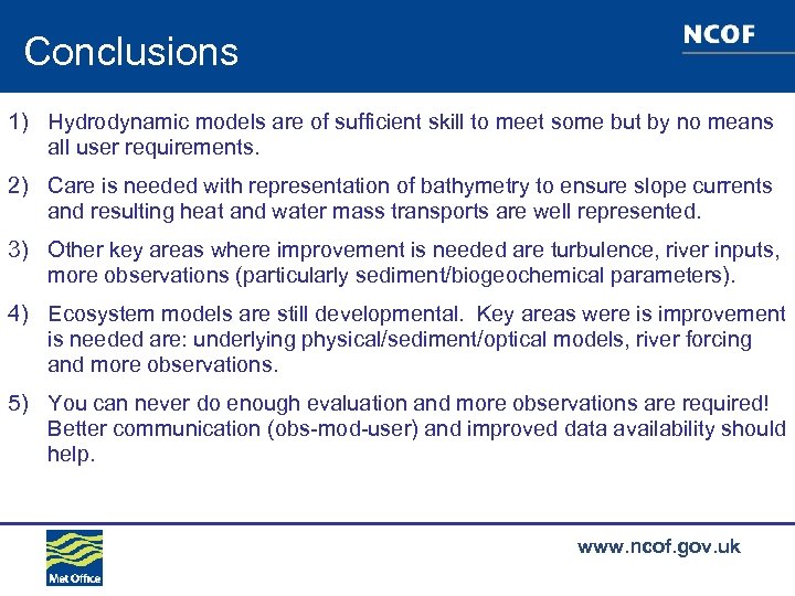 Conclusions 1) Hydrodynamic models are of sufficient skill to meet some but by no