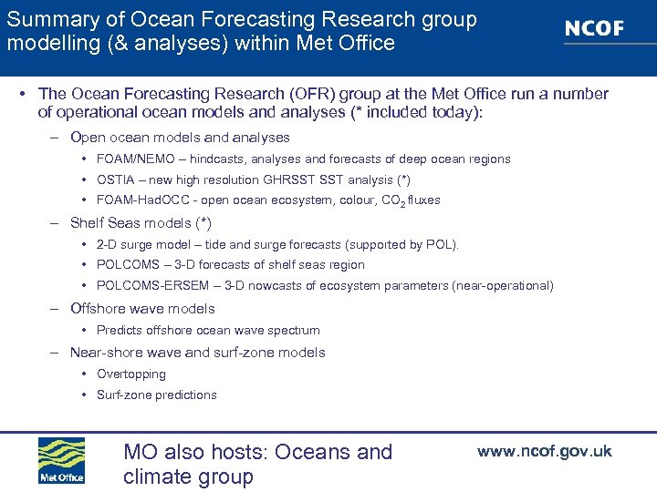 Summary of Ocean Forecasting Research group modelling (& analyses) within Met Office • The
