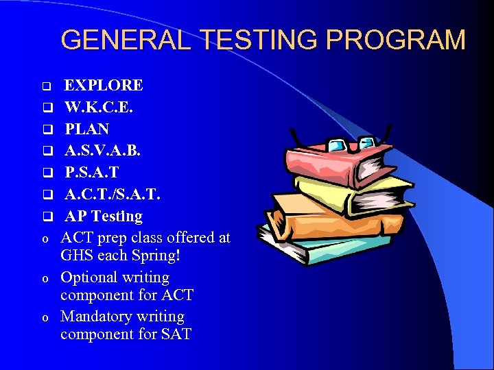 GENERAL TESTING PROGRAM q q q q o o o EXPLORE W. K. C.