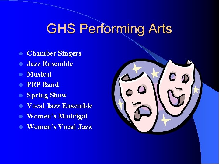 GHS Performing Arts l l l l Chamber Singers Jazz Ensemble Musical PEP Band