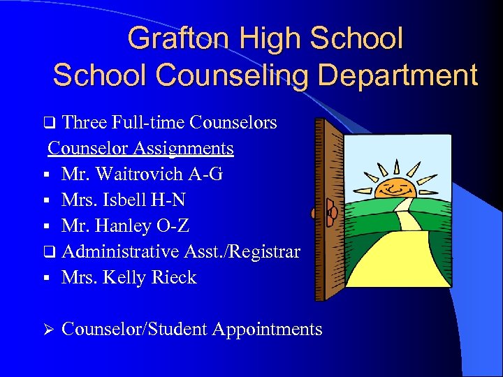 Grafton High School Counseling Department q Three Full-time Counselors Counselor Assignments § Mr. Waitrovich