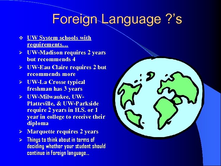 Foreign Language ? ’s v Ø Ø Ø UW System schools with requirements… UW-Madison