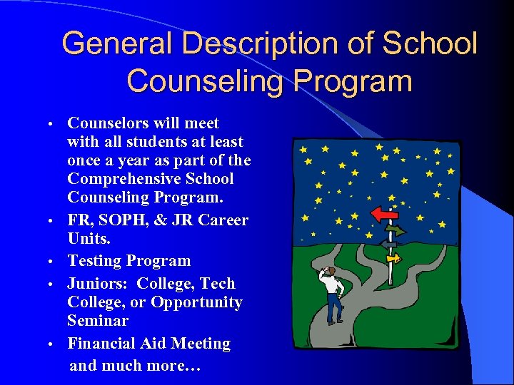 General Description of School Counseling Program • • • Counselors will meet with all