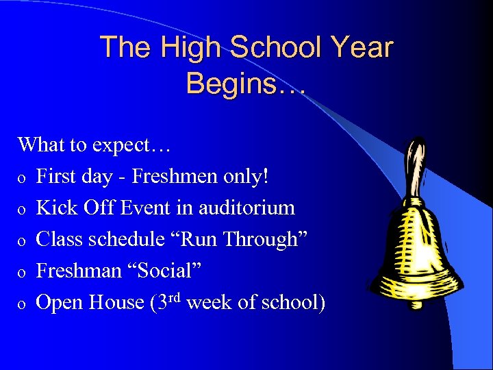 The High School Year Begins… What to expect… o First day - Freshmen only!