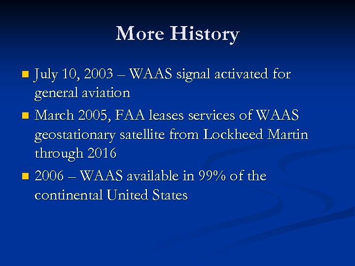 More History July 10, 2003 – WAAS signal activated for general aviation n March