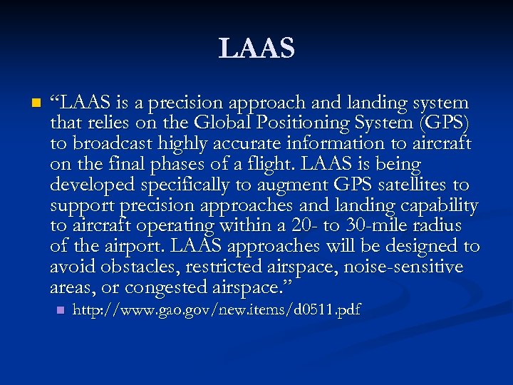 LAAS n “LAAS is a precision approach and landing system that relies on the