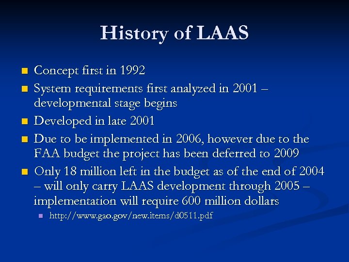 History of LAAS n n n Concept first in 1992 System requirements first analyzed