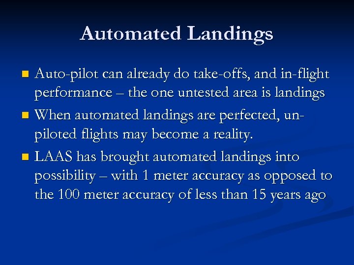 Automated Landings Auto-pilot can already do take-offs, and in-flight performance – the one untested