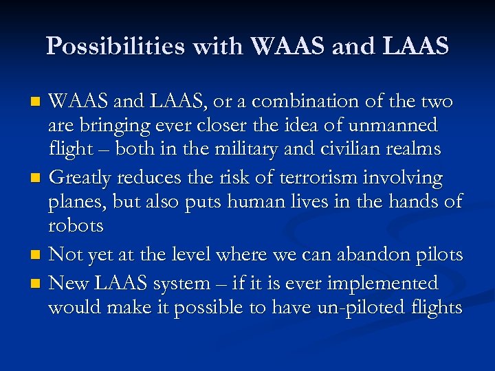 Possibilities with WAAS and LAAS, or a combination of the two are bringing ever