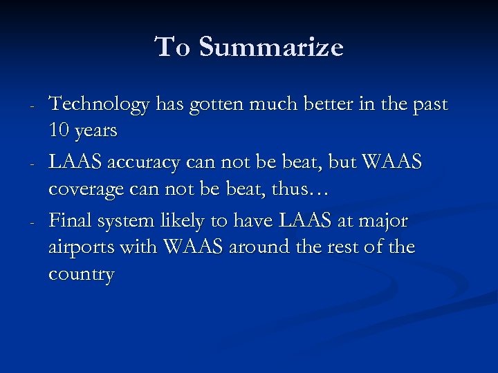 To Summarize - - - Technology has gotten much better in the past 10