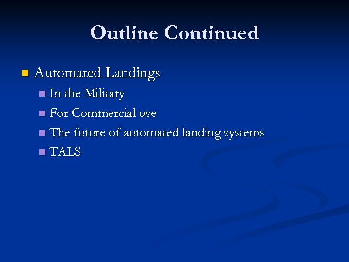 Outline Continued n Automated Landings In the Military n For Commercial use n The