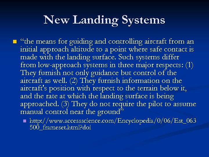 New Landing Systems n “the means for guiding and controlling aircraft from an initial