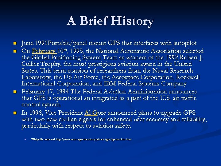 A Brief History n n June 1991 Portable/panel mount GPS that interfaces with autopilot