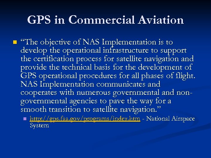 GPS in Commercial Aviation n “The objective of NAS Implementation is to develop the