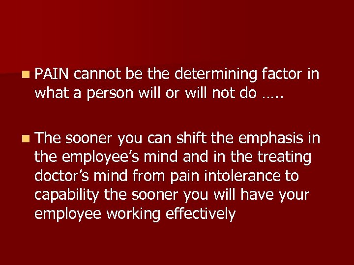 n PAIN cannot be the determining factor in what a person will or will