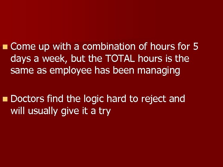 n Come up with a combination of hours for 5 days a week, but