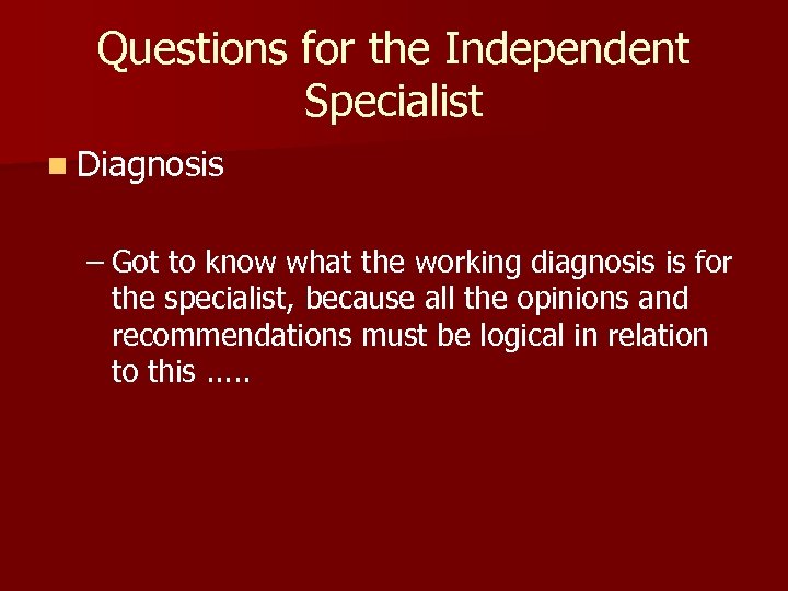 Questions for the Independent Specialist n Diagnosis – Got to know what the working
