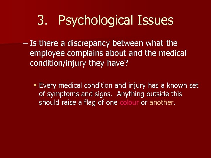3. Psychological Issues – Is there a discrepancy between what the employee complains about