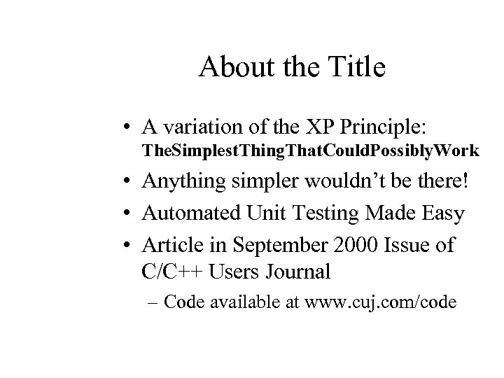 About the Title • A variation of the XP Principle: The. Simplest. Thing. That.