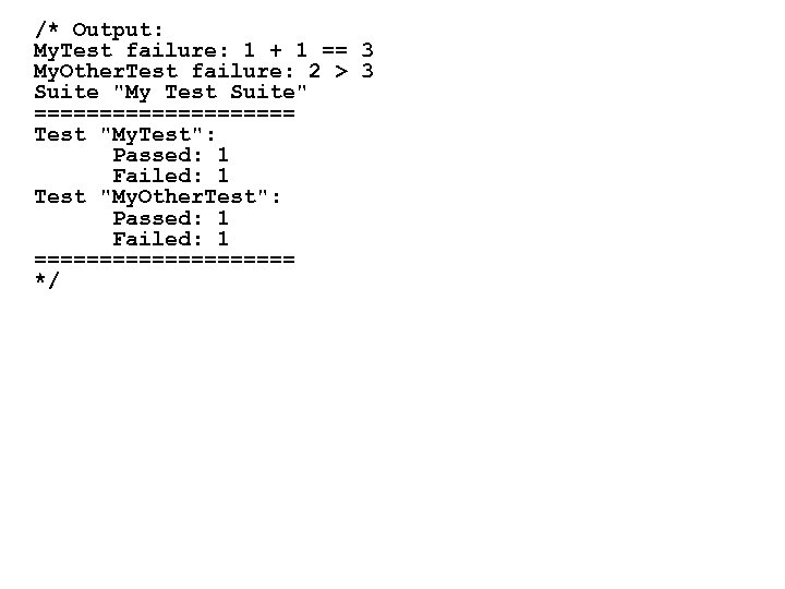 /* Output: My. Test failure: 1 + 1 == 3 My. Other. Test failure:
