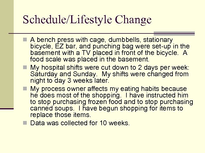 Schedule/Lifestyle Change n A bench press with cage, dumbbells, stationary bicycle, EZ bar, and