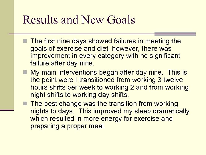 Results and New Goals n The first nine days showed failures in meeting the