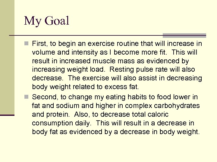 My Goal n First, to begin an exercise routine that will increase in volume