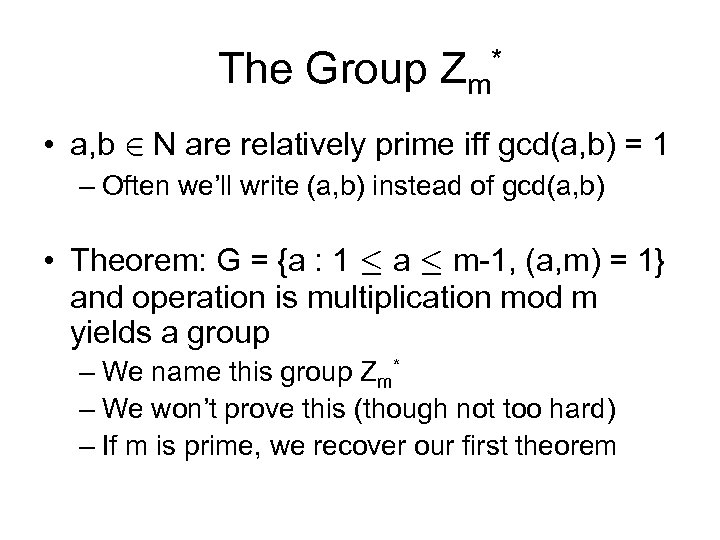 The Group Zm* • a, b 2 N are relatively prime iff gcd(a, b)